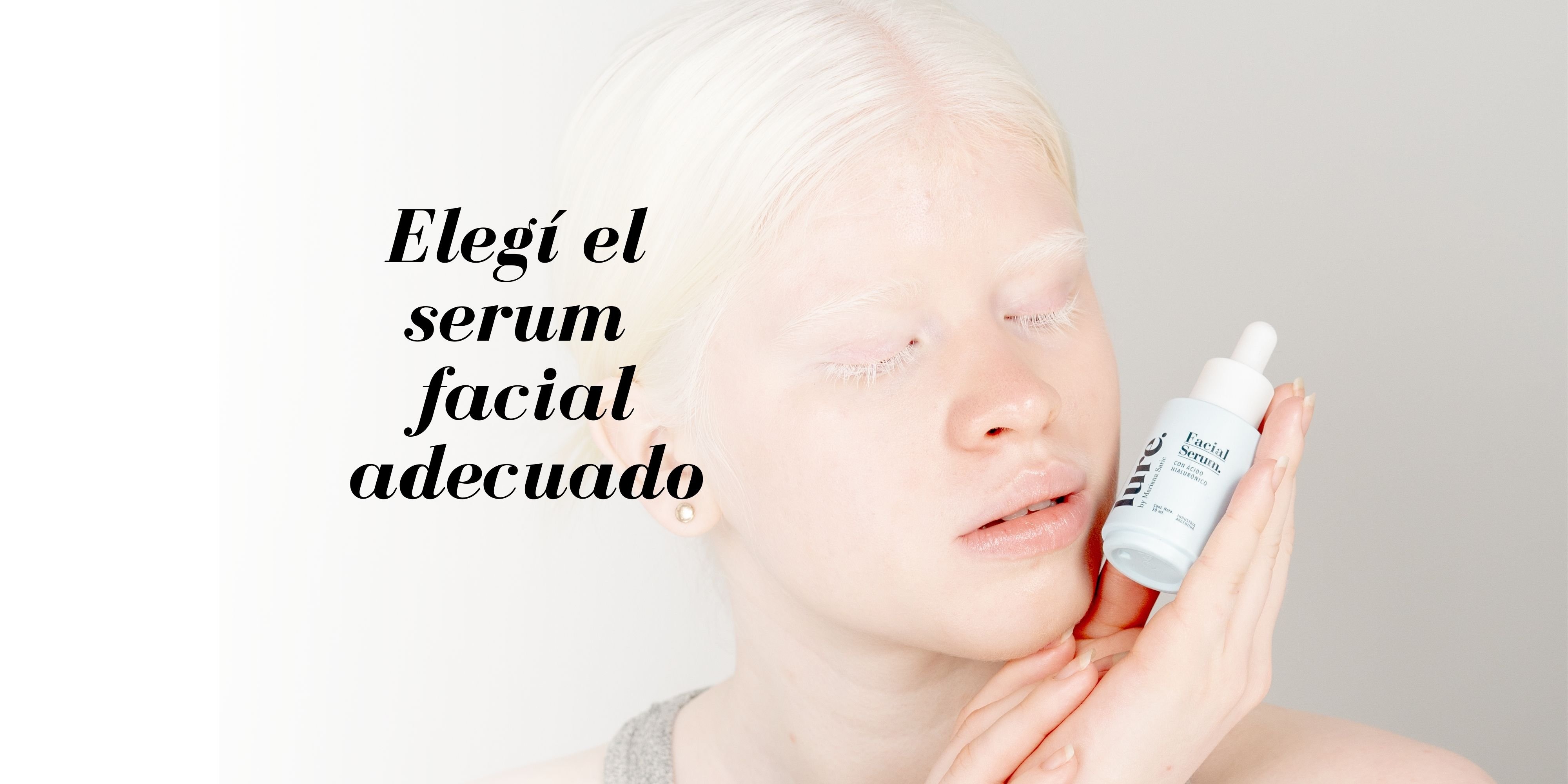 Sérum facial: elegí el adecuado a tu tipo de piel