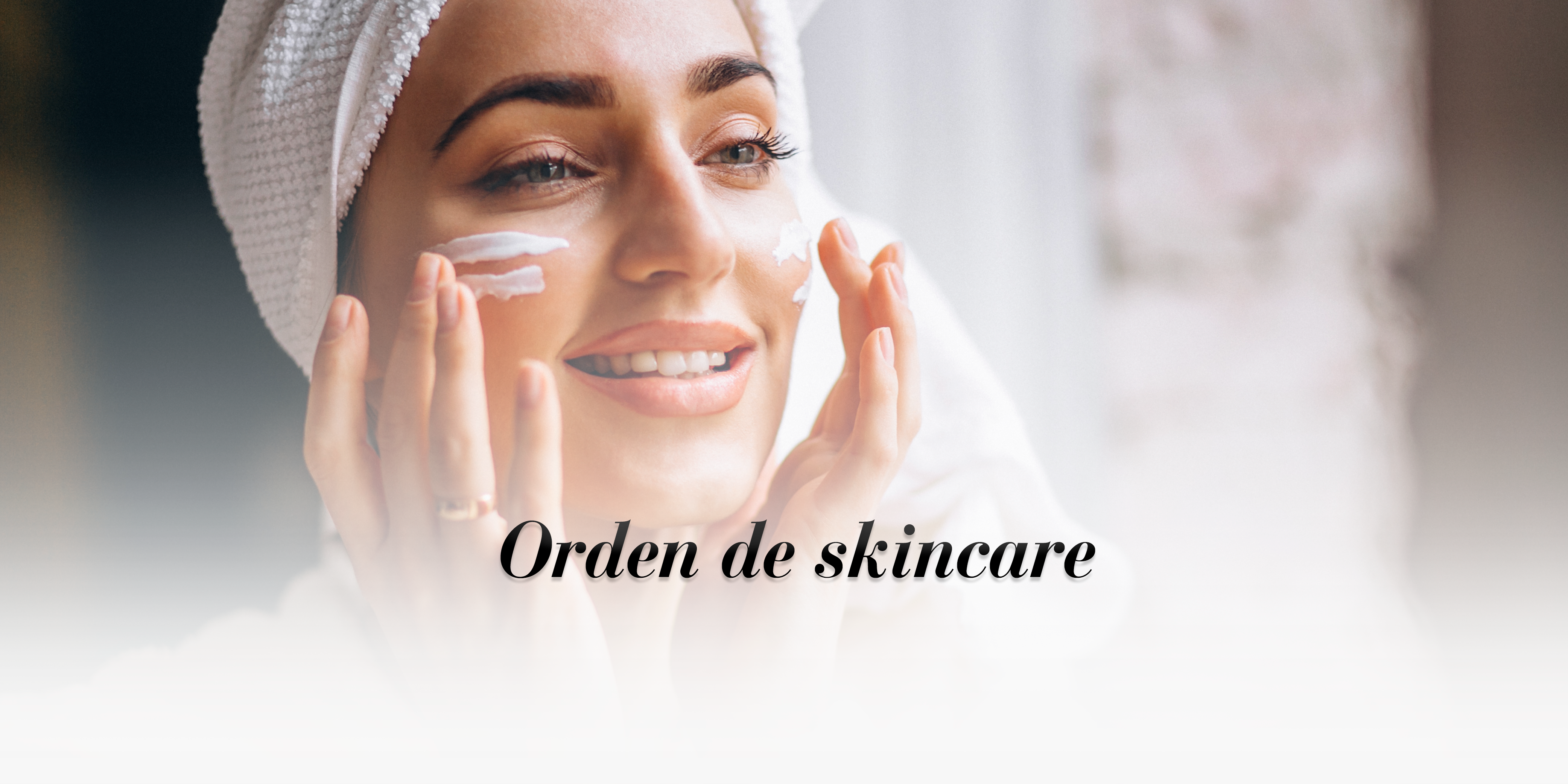 ¿Cómo cuidar la piel de la cara? Tips en tu orden de skincare